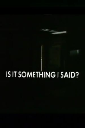 Is It Something I Said?'s poster