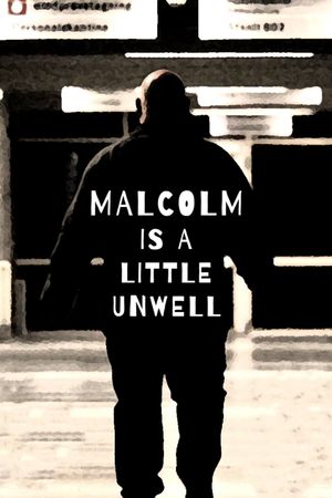 Malcolm Is a Little Unwell's poster
