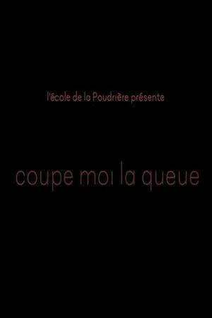 Coupe moi la queue's poster
