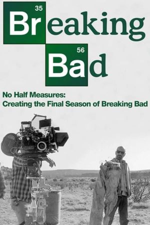 No Half Measures: Creating the Final Season of Breaking Bad's poster