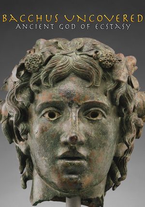 Bacchus Uncovered: Ancient God of Ecstasy's poster