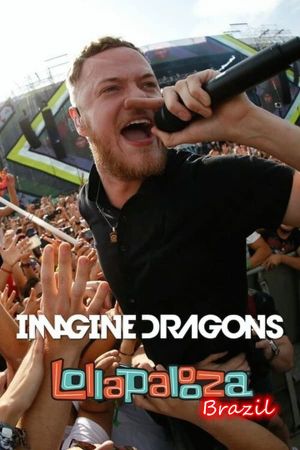 Imagine Dragons Live At Lollapalooza Brazil 2018's poster