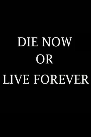 Die Now or Live Forever's poster image