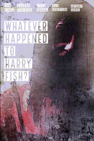 Whatever Happened to Harry Fish?'s poster