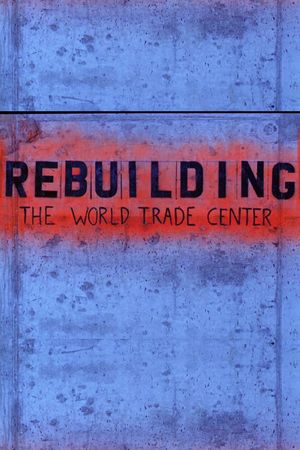 Rebuilding the World Trade Center's poster