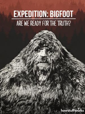 Expedition: Bigfoot - Are We Ready For The Truth?'s poster