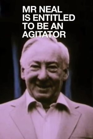 Mr Neal Is Entitled to Be an Agitator's poster