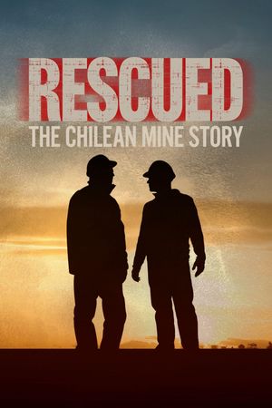 Rescued: The Chilean Miners Story's poster