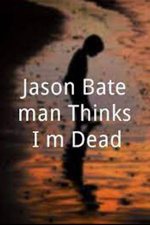 Jason Bateman Thinks I'm Dead's poster