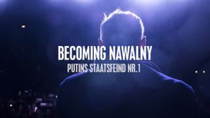 Becoming Nawalny - Putin's public enemy no. 1's poster