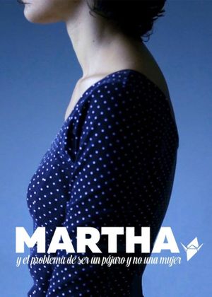 Martha y el problema de ser un pajaro y no una mujer's poster