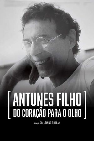 Antunes Filho, do Coração para o Olho's poster