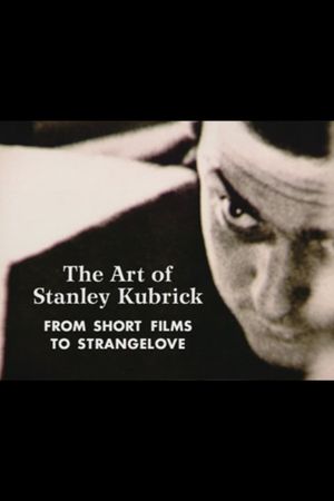 The Art of Stanley Kubrick: From Short Films to Strangelove's poster