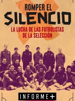 Informe+. Romper el silencio: la historia de las jugadoras de la selección de fútbol's poster