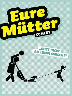 Eure Mütter - Bitte nicht am Lumpi saugen!'s poster