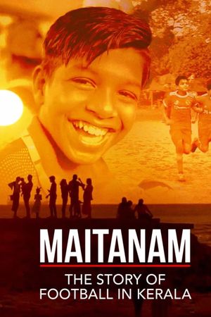Maitanam - The Story of Football in Kerala's poster