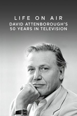 Life on Air: David Attenborough's 50 Years in Television's poster