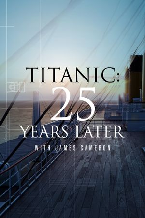 Titanic: 25 Years Later with James Cameron's poster