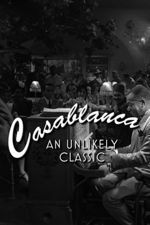 Casablanca: An Unlikely Classic's poster image