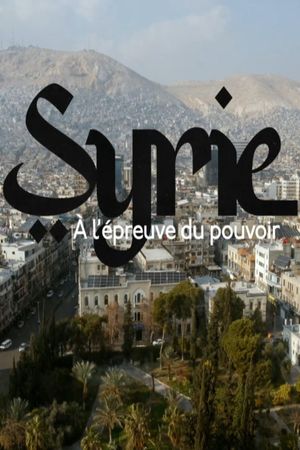 Syrie, à l’épreuve du pouvoir's poster