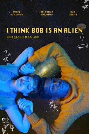 I Think Bob Is An Alien's poster image