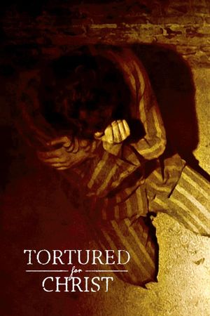 Tortured for Christ's poster
