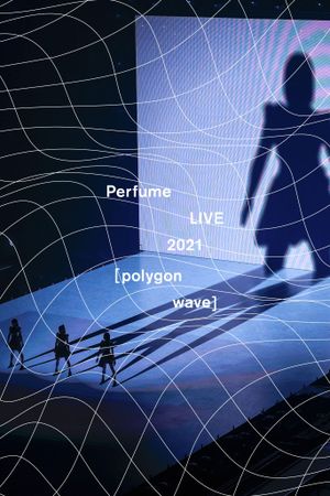 Perfume LIVE 2021 [polygon wave]'s poster