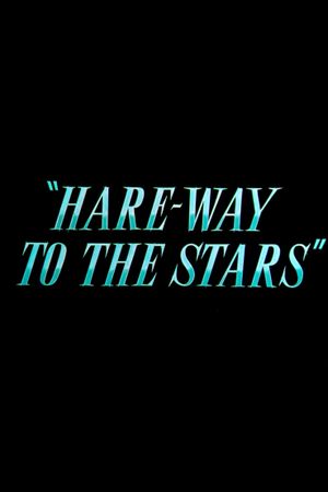 Hare-Way to the Stars's poster
