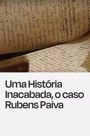 Uma História Inacabada, o Caso Rubens Paiva's poster