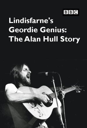 Lindisfarne’s Geordie Genius: The Alan Hull Story's poster