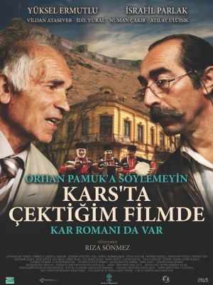 Orhan Pamuk'a söylemeyin Kars'ta çektigim filmde Kar romani da var's poster