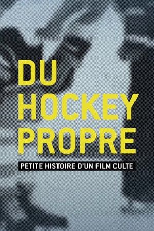 Du hockey propre: petite histoire d'un film culte's poster
