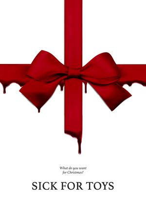 Sick for Toys's poster