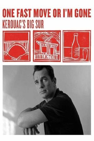 One Fast Move or I'm Gone: Kerouac's Big Sur's poster image