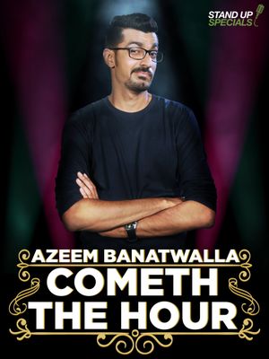 Azeem Banatwalla: Cometh The Hour's poster