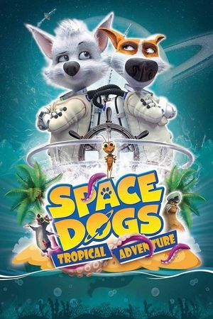 Space Dogs: Tropical Adventure's poster image