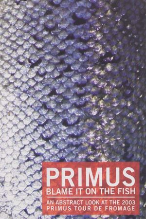 Primus - Blame It On The Fish's poster