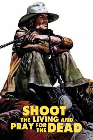 Shoot the Living and Pray for the Dead's poster