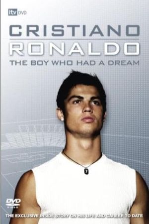 Cristiano Ronaldo: The Boy Who Had a Dream's poster