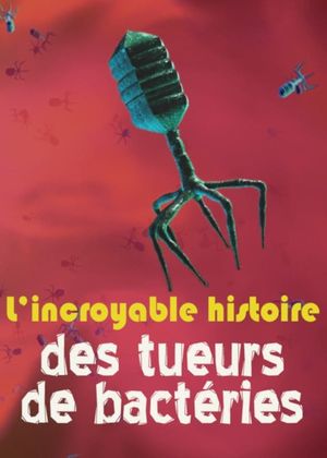 L'Incroyable Histoire des tueurs de bactéries's poster