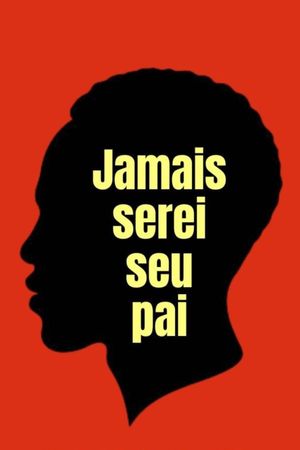 Jamais Serei Seu Pai's poster