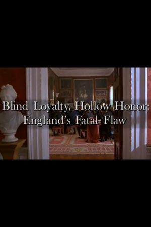 Blind Loyalty, Hollow Honor: England's Fatal Flaw's poster