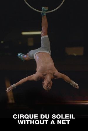 Cirque Du Soleil: Without a Net's poster