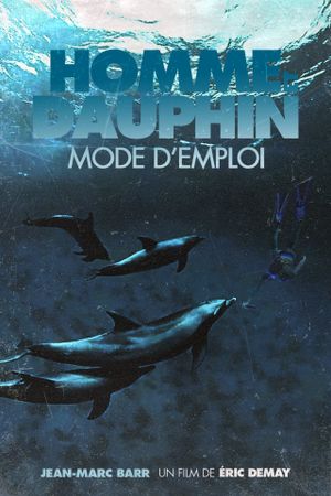 Homme et Dauphin : Mode d’emploi's poster