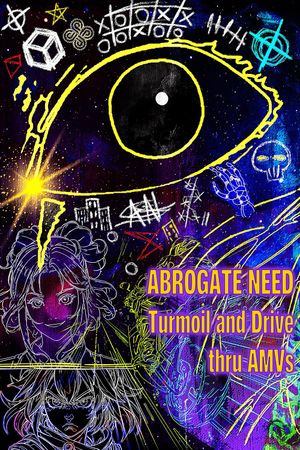 ABROGATE NEED: Turmoil and Drive thru AMVs's poster