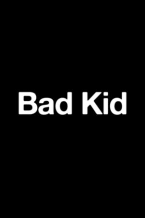 Bad Kid's poster
