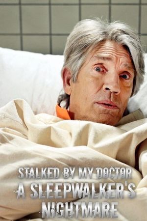 Stalked by My Doctor: A Sleepwalker's Nightmare's poster