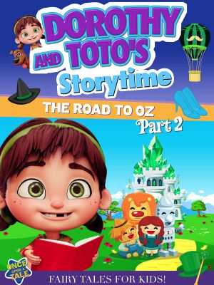 Dorothy And Toto's Storytime: The Road To Oz Part 2's poster