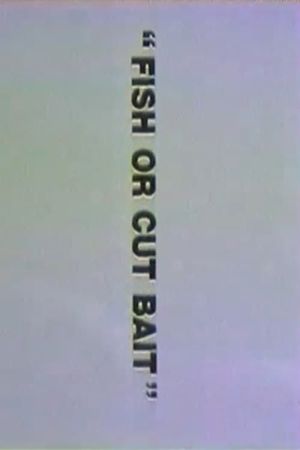 Fish or Cut Bait's poster