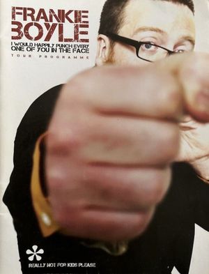 Frankie Boyle - I Would Happily Punch Every One of You in the Face's poster
